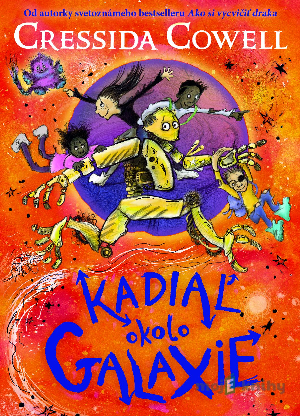 Kadiaľ okolo galaxie - Cressida Cowell Kadiaľ okolo galaxie - Cressida Cowell
