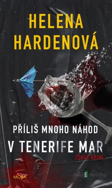 Příliš mnoho náhod v Tenerife Mar - Helena Hardenová Příliš mnoho náhod v Tenerife Mar - Helena Hardenová