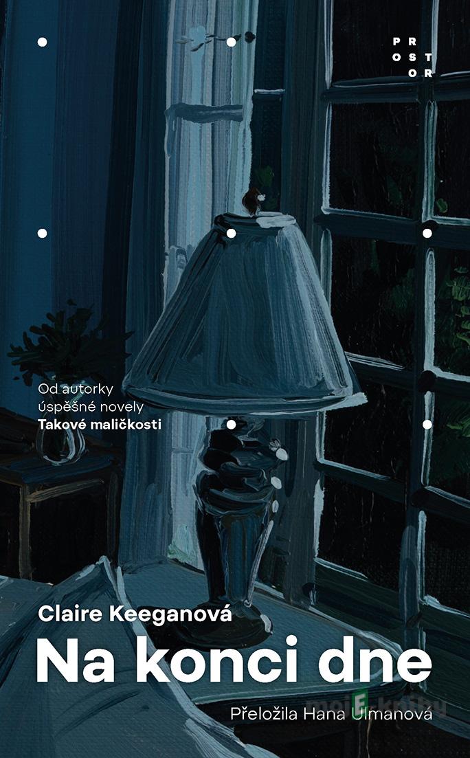 Na konci dne - Claire Keegan Na konci dne - Claire Keegan