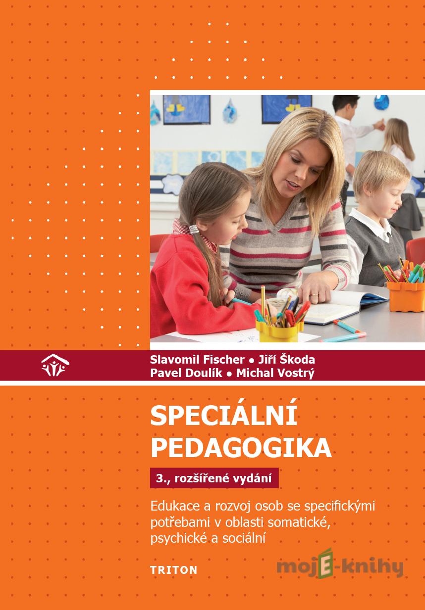 Speciální pedagogika - Jiří Škoda a Slavomil Fischer Speciální pedagogika - Jiří Škoda a Slavomil Fischer