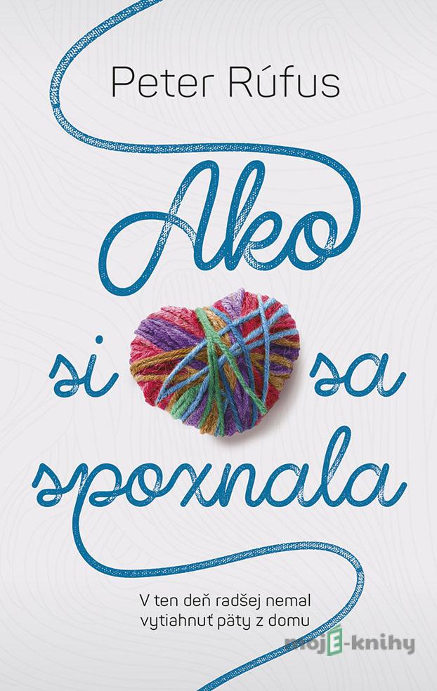 Ako si sa spoznala - Peter Rúfus Ako si sa spoznala - Peter Rúfus