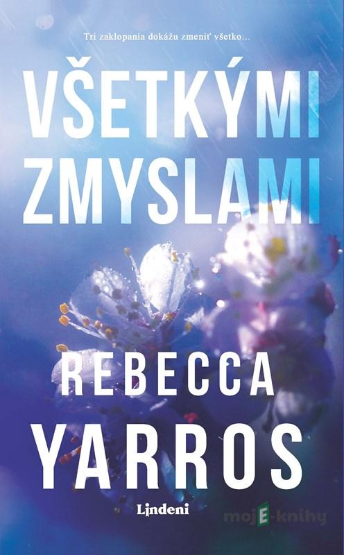 Všetkými zmyslami - Rebecca Yarros Všetkými zmyslami - Rebecca Yarros