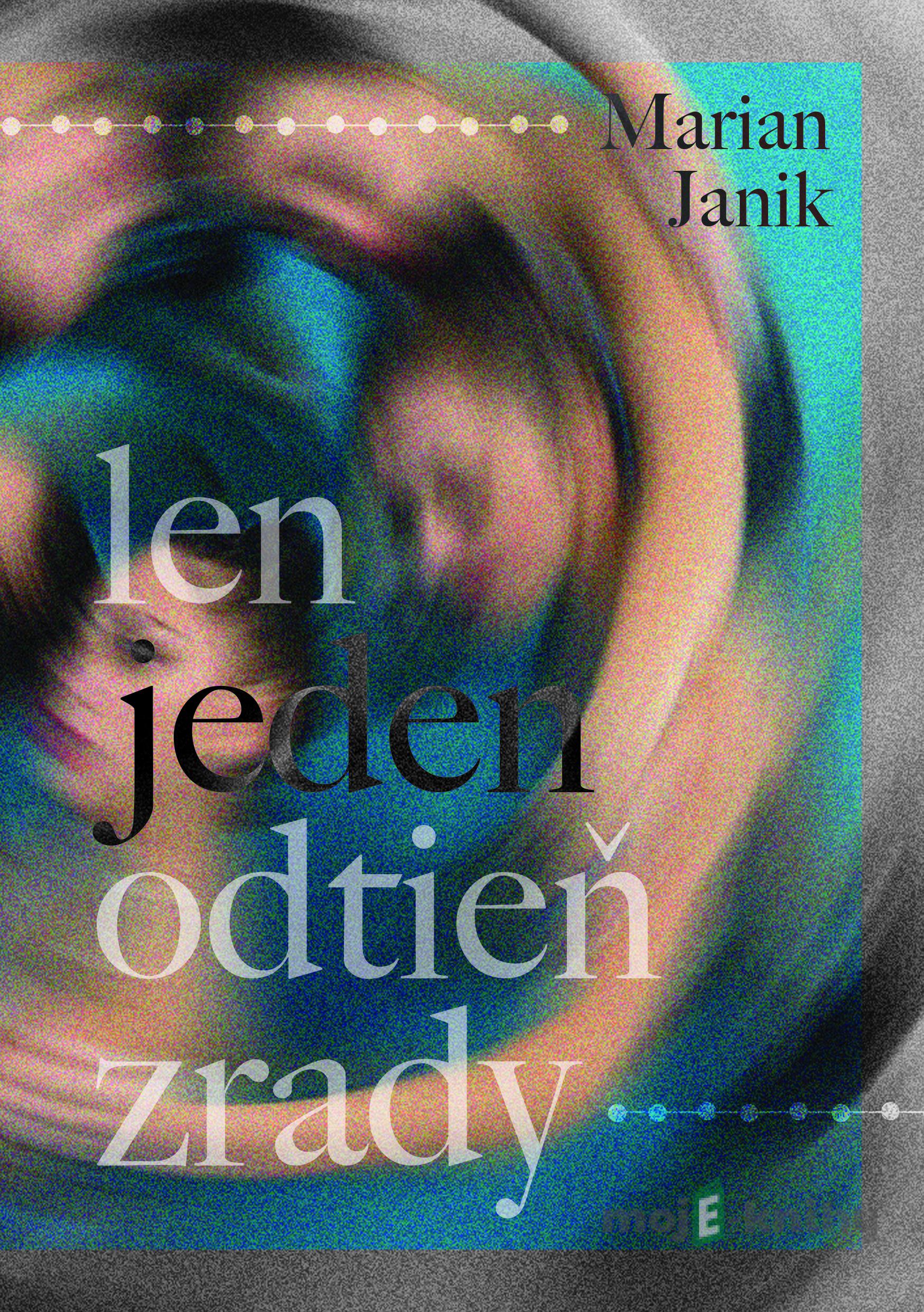 Len jeden odtieň zrady - Marian Janik Len jeden odtieň zrady - Marian Janik