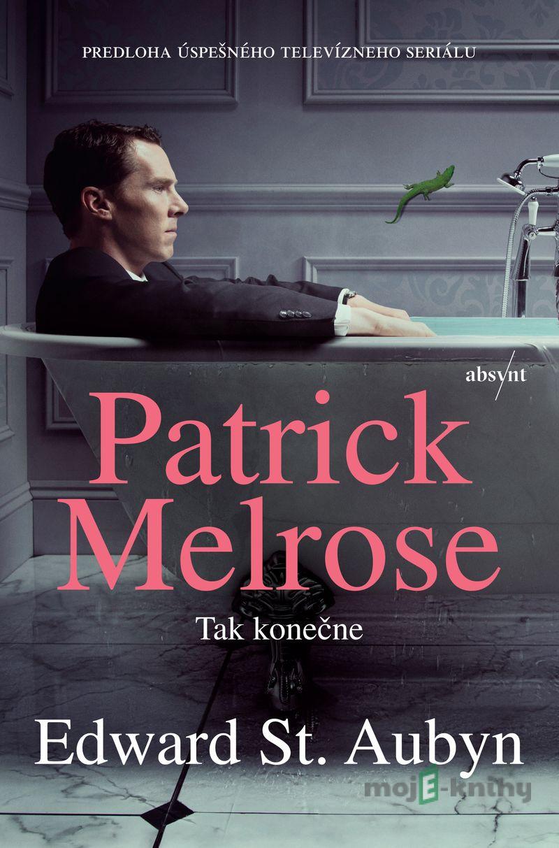 Patrick Melrose: Tak konečne - Edward St. Aubyn Patrick Melrose: Tak konečne - Edward St. Aubyn
