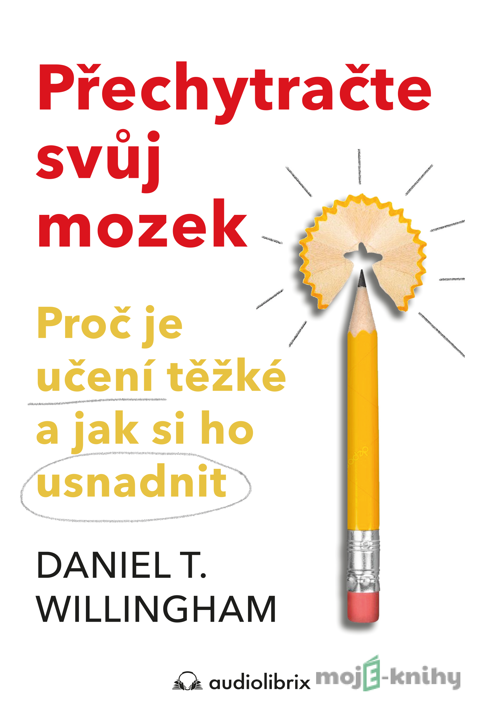 Přechytračte svůj mozek - Daniel T. Willingham Přechytračte svůj mozek - Daniel T. Willingham