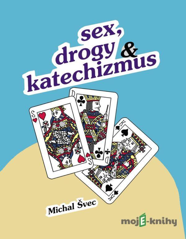 Sex, drogy a katechizmus - Michal Švec