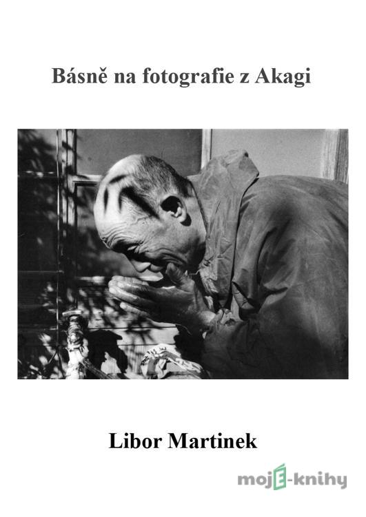 Básně na fotografie z Akagi - Libor Martinek Básně na fotografie z Akagi - Libor Martinek