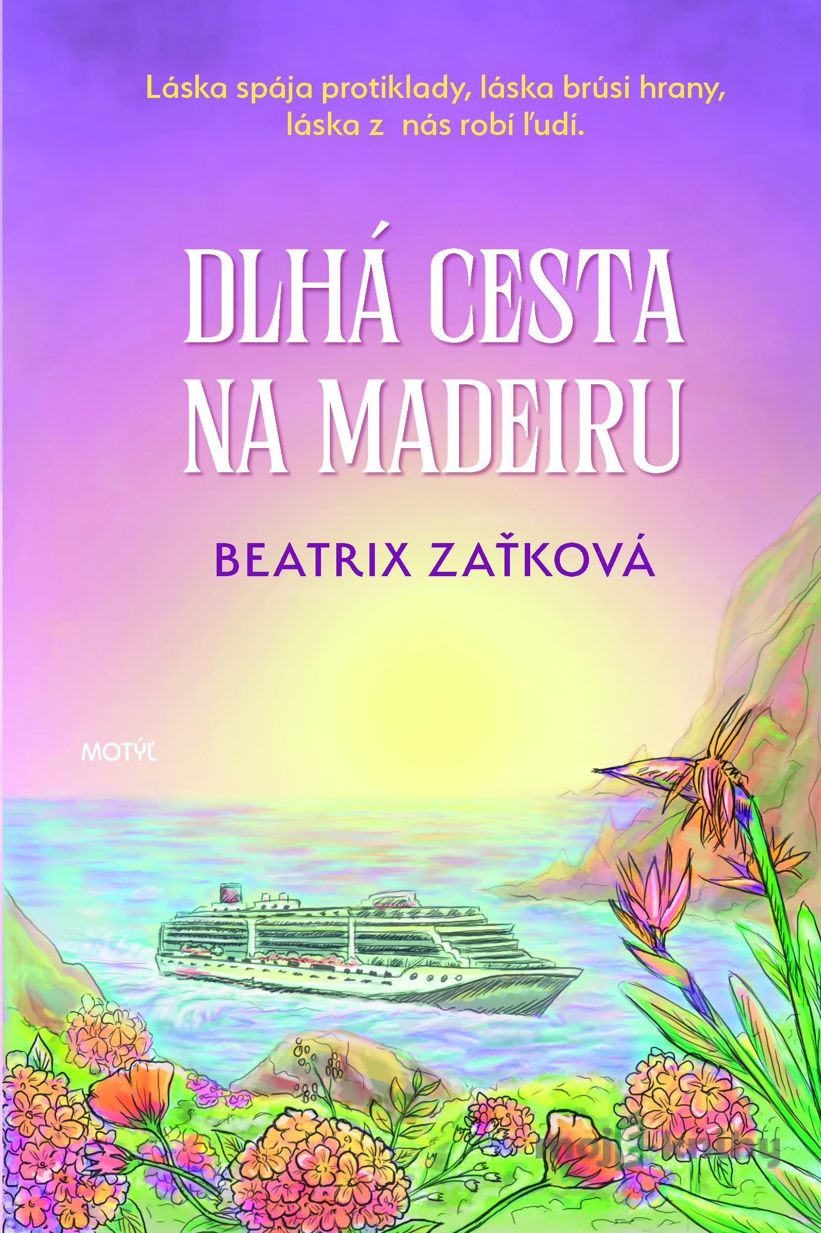 Dlhá cesta na Madeiru - Beatrix Zaťková Dlhá cesta na Madeiru - Beatrix Zaťková