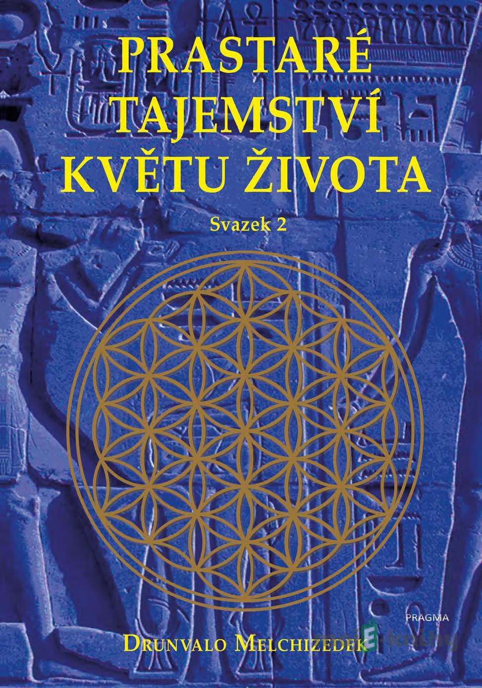 Prastaré tajemství květu života - sv. 2 - Drunvalo Melchizedek Prastaré tajemství květu života - sv. 2 - Drunvalo Melchizedek