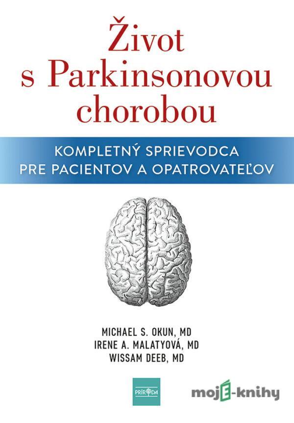 Život s Parkinsonovou chorobou - Irene A. Malaty, Michael S. Okun a Wissam Deeb