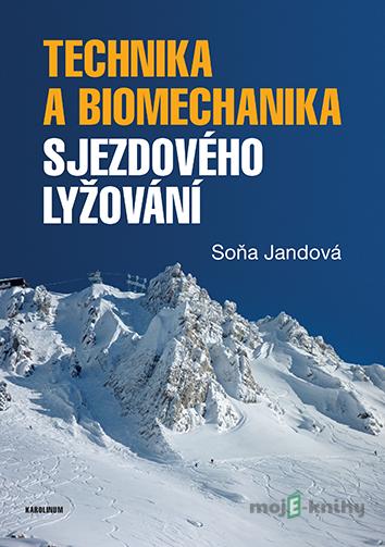 Technika a biomechanika sjezdového lyžování - Soňa Jandová Technika a biomechanika sjezdového lyžování - Soňa Jandová