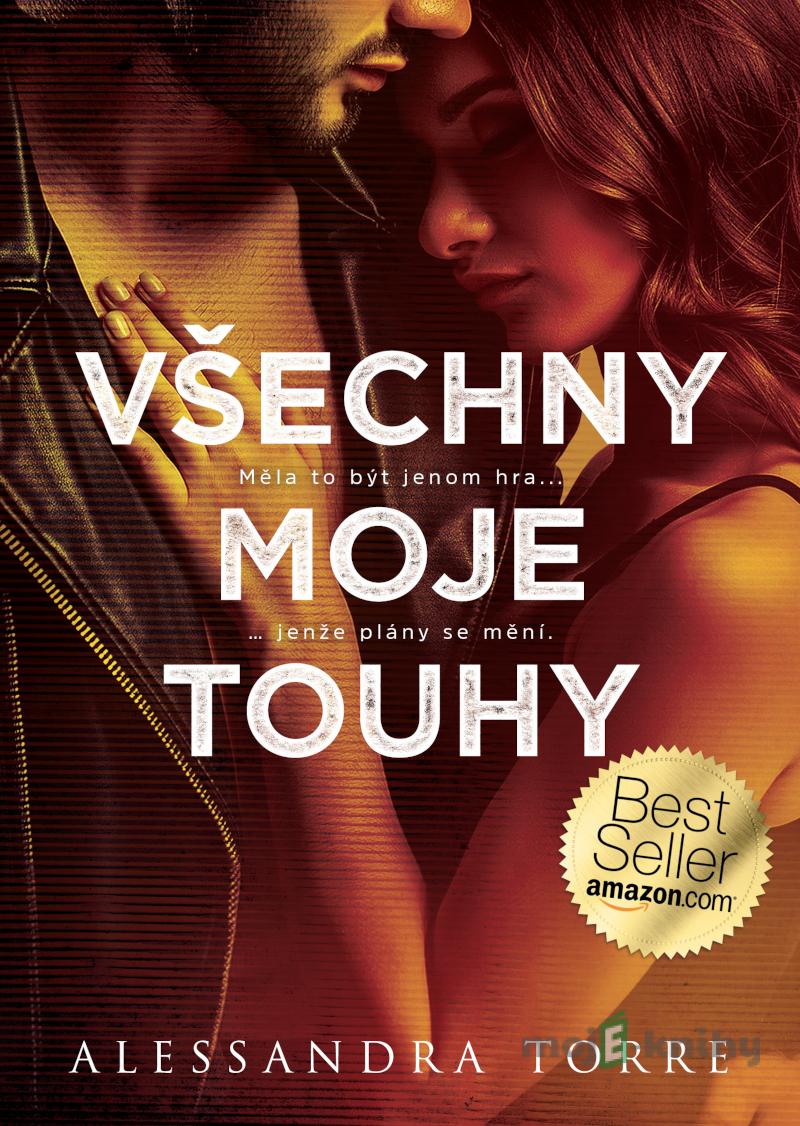 Všechny moje touhy - Alessandra Torre Všechny moje touhy - Alessandra Torre