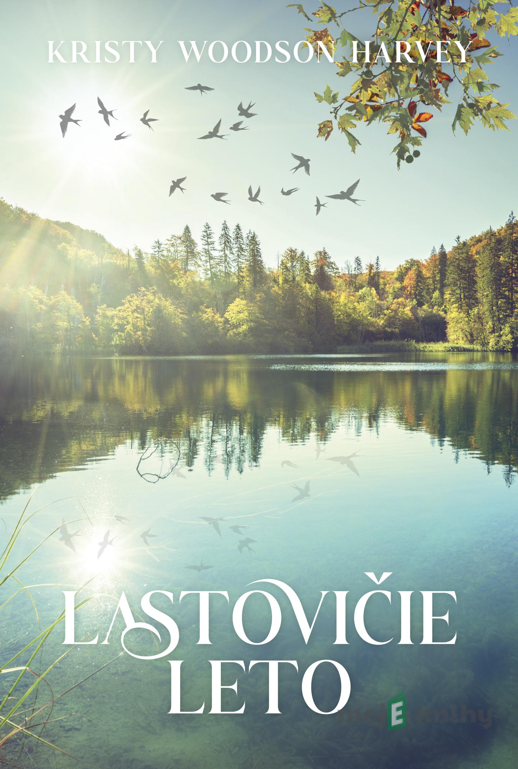 Lastovičie leto - Kristy Woodson Harvey Lastovičie leto - Kristy Woodson Harvey