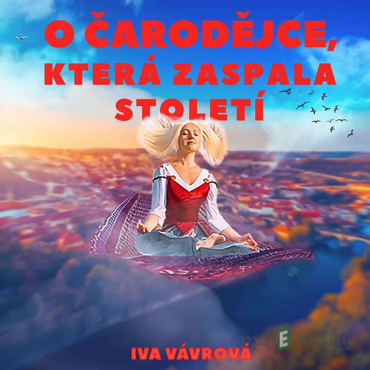 O čarodějce, která zaspala století - Iva Vávrová O čarodějce, která zaspala století - Iva Vávrová
