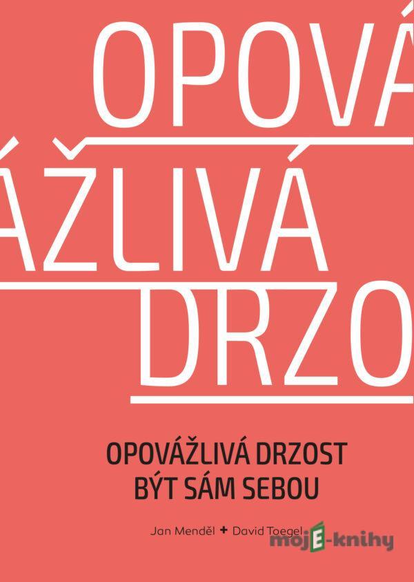 Opovážlivá drzost být sám sebou - Jan Menděl, David Toegel