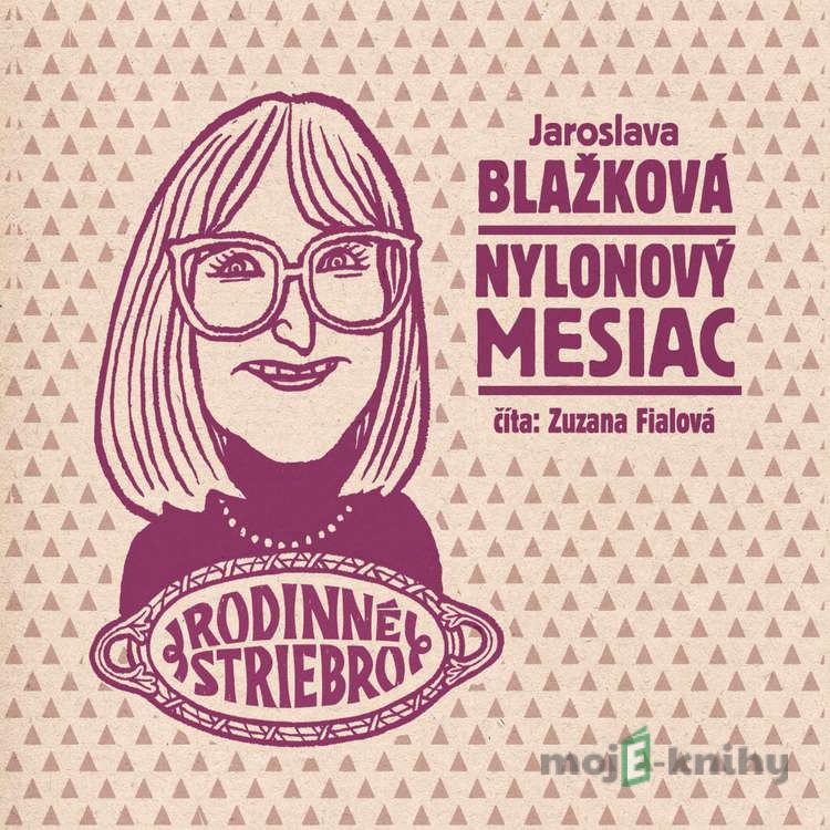 Nylonový mesiac - Jaroslava Blažková Nylonový mesiac - Jaroslava Blažková