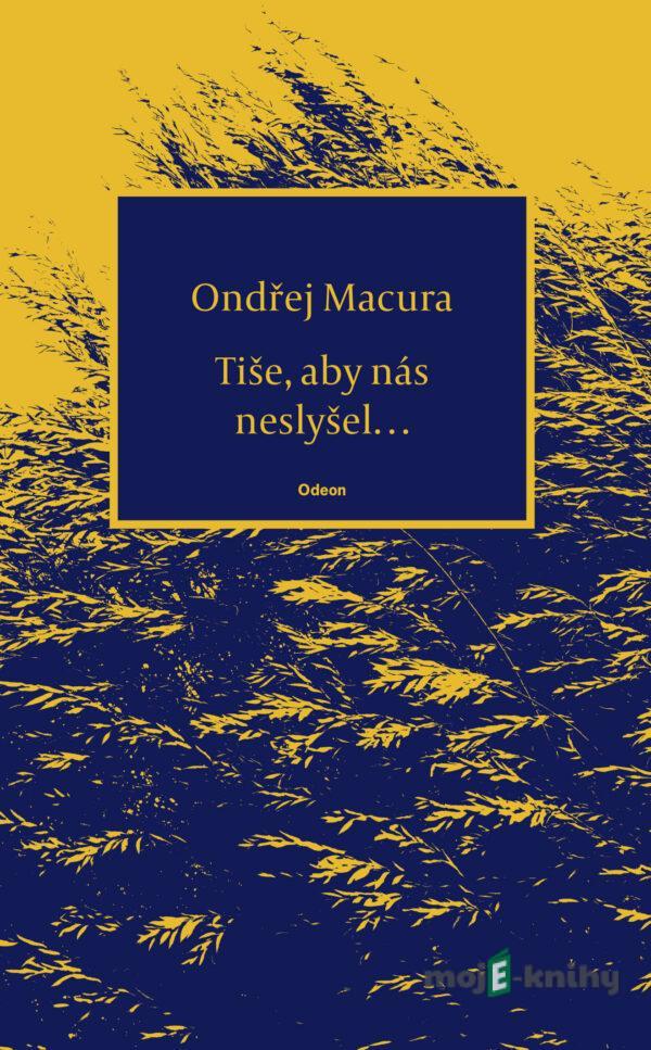 Tiše, aby nás neslyšel… - Ondřej Macura