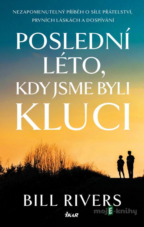 Poslední léto, kdy jsme byli kluci - Bill Rivers