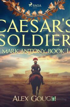 Caesar's Soldier: The Mark Antony Roman Adventure (EN) - Alex Gough