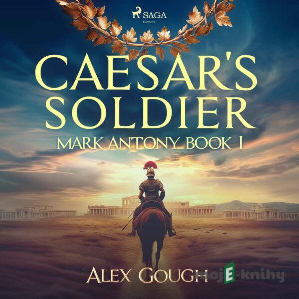 Caesar's Soldier: The Mark Antony Roman Adventure (EN) - Alex Gough