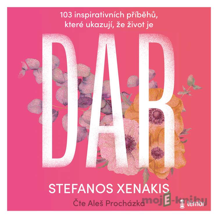 103 inspirativních příběhů, které ukazují, že život je DAR - Stefanos Xenakis 103 inspirativních příběhů, které ukazují, že život je DAR - Stefanos Xenakis