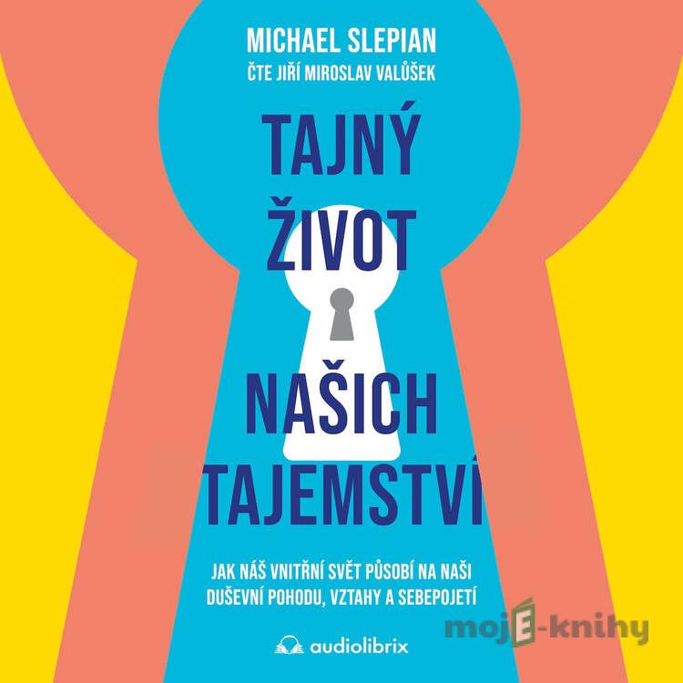 Tajný život našich tajemství - Michael Slepian Tajný život našich tajemství - Michael Slepian