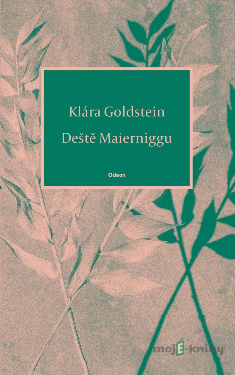 Deště Maierniggu - Klára Goldstein Deště Maierniggu - Klára Goldstein