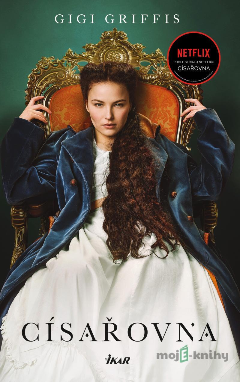 Císařovna - román o Sisi - Gigi Griffis Císařovna - román o Sisi - Gigi Griffis
