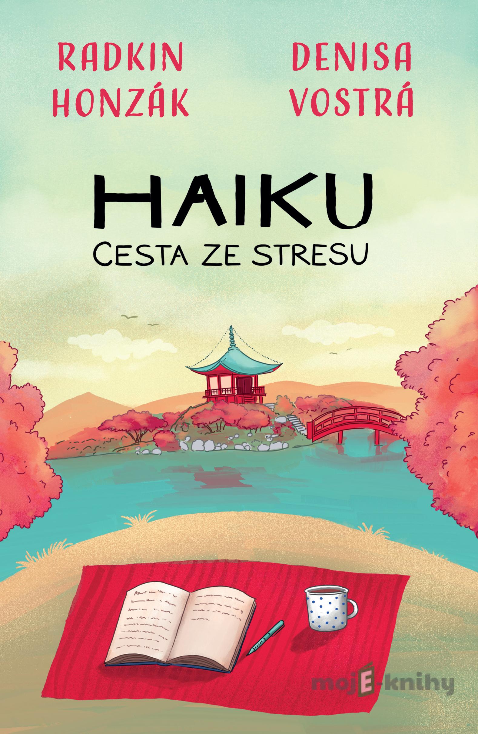 Haiku: Cesta ze stresu - Radkin Honzák, Denisa Vostrá Haiku: Cesta ze stresu - Radkin Honzák, Denisa Vostrá