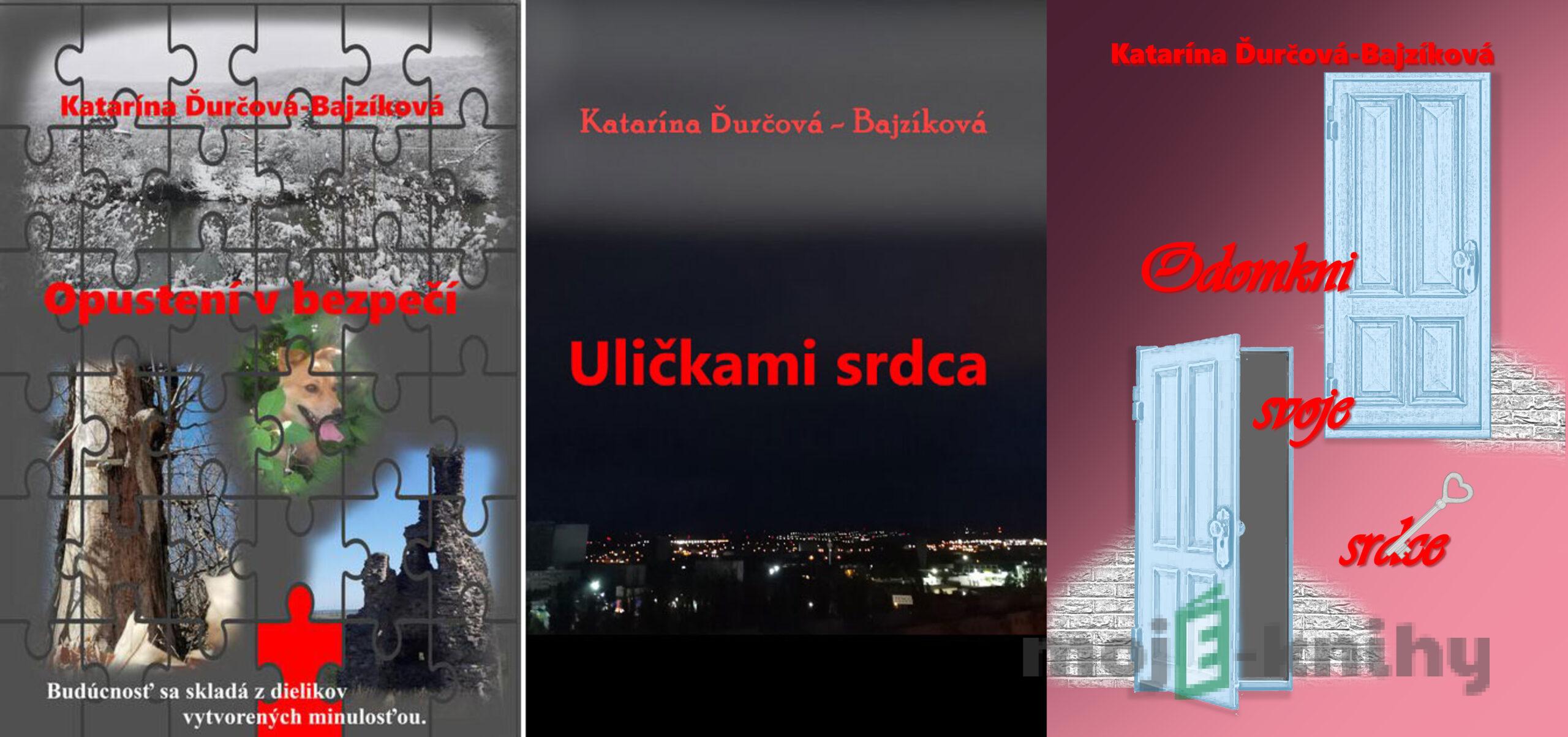 Opustení v bezpečí + Uličkami srdca + Odomkni svoje srdce - Katarína Ďurčová - Bajzíková Opustení v bezpečí + Uličkami srdca + Odomkni svoje srdce - Katarína Ďurčová - Bajzíková