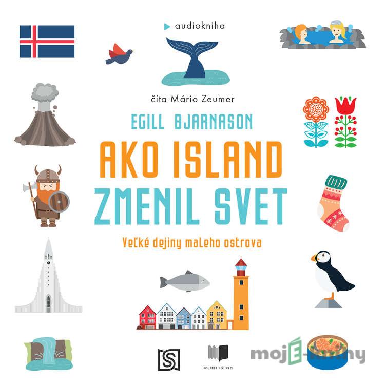 Ako Island zmenil svet - Egill Bjarnason Ako Island zmenil svet - Egill Bjarnason
