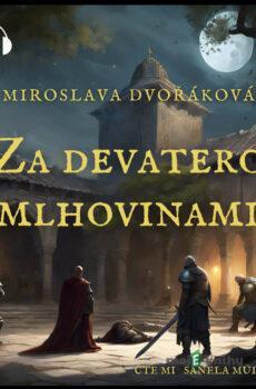 Za devatero mlhovinami - Miroslava Dvořáková