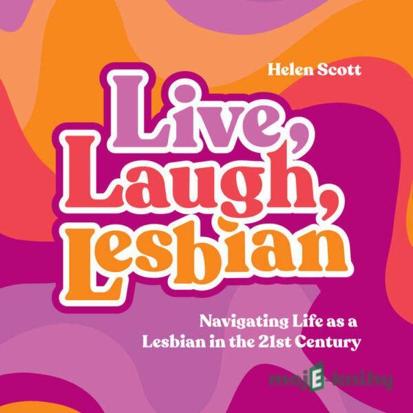 Live, Laugh, Lesbian (EN) - Helen Scott