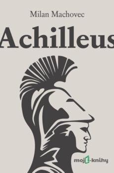 Achilleus - Milan Machovec