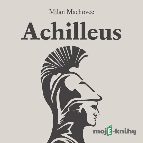 Achilleus - Milan Machovec