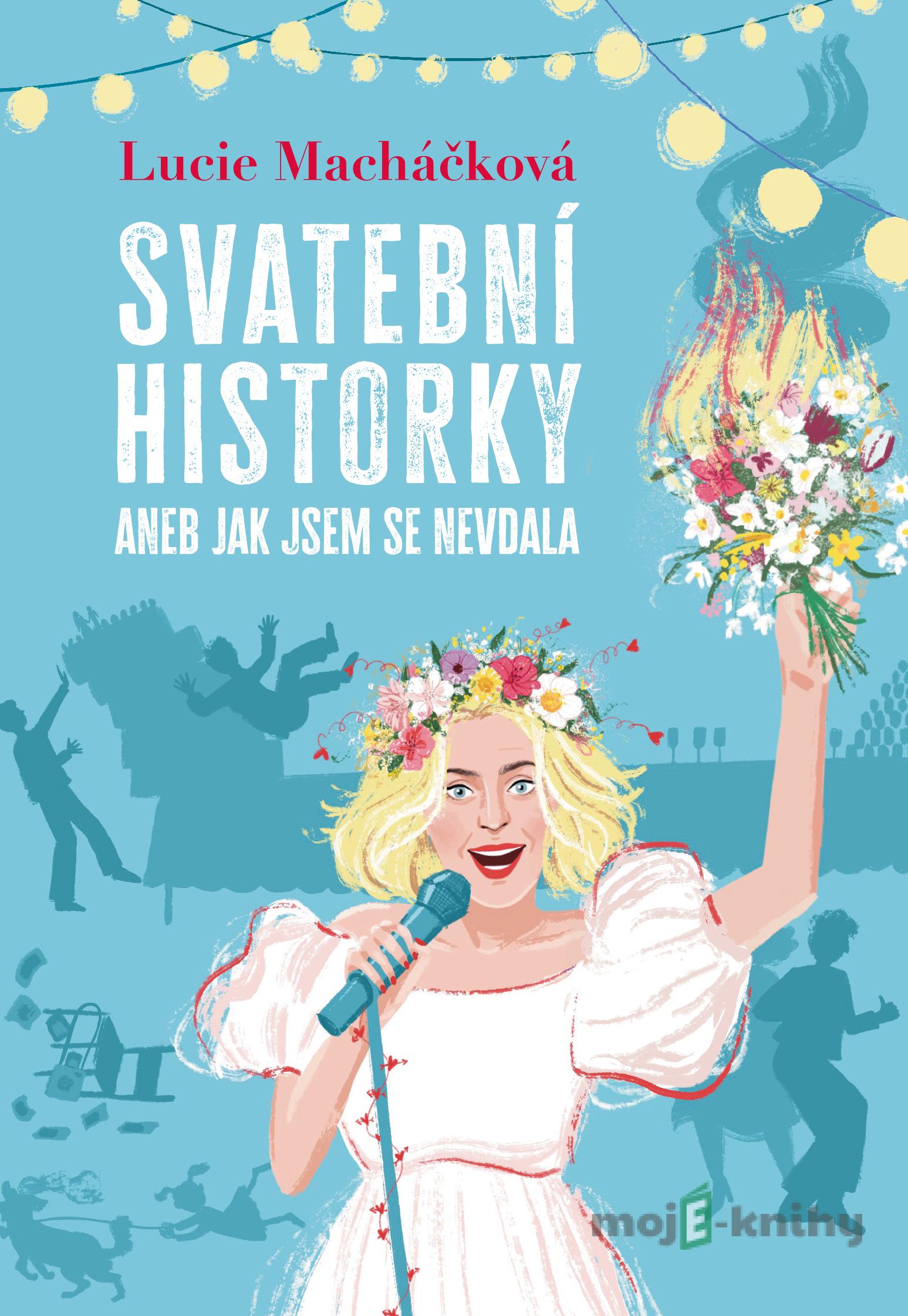Svatební historky aneb Jak jsem se nevdala - Lucie Macháčková Svatební historky aneb Jak jsem se nevdala - Lucie Macháčková