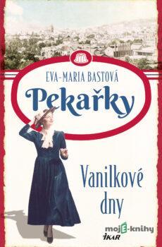 PEKAŘKY 1: Vanilkové dny - Eva-Maria Bastová