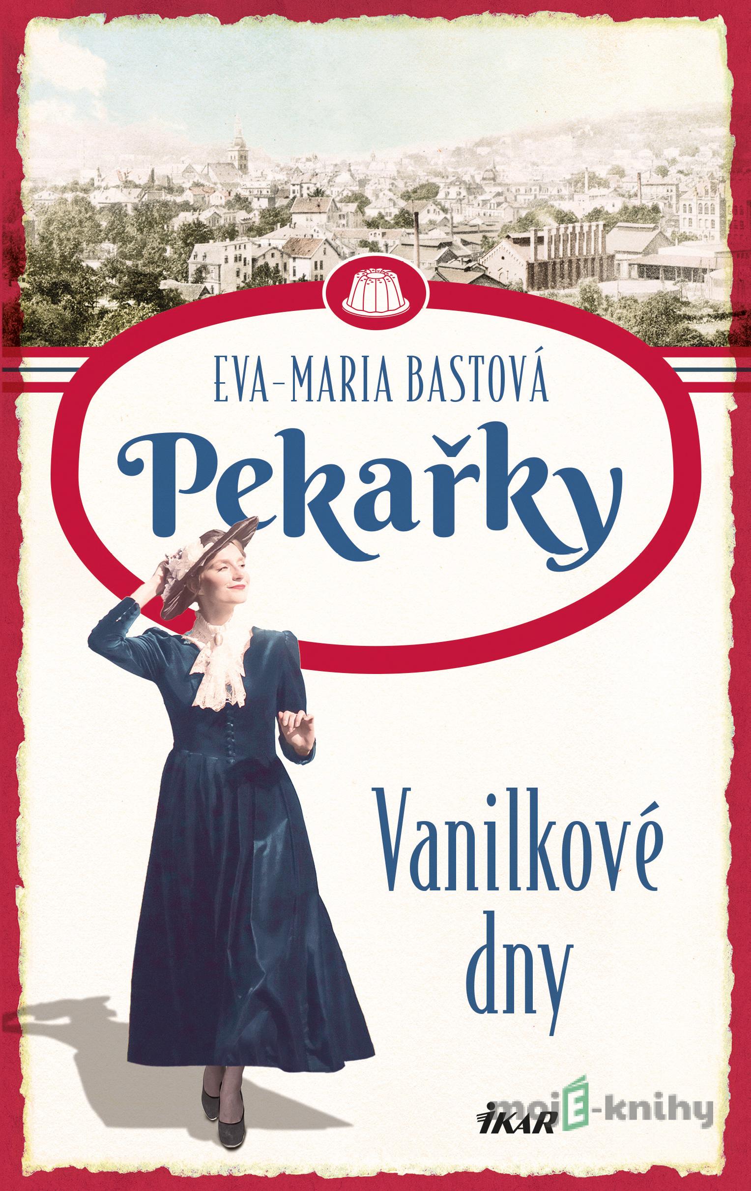 PEKAŘKY 1: Vanilkové dny - Eva-Maria Bastová PEKAŘKY 1: Vanilkové dny - Eva-Maria Bastová