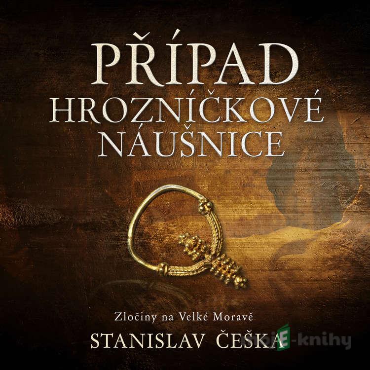 Případ hrozníčkové náušnice - Stanislav Češka Případ hrozníčkové náušnice - Stanislav Češka