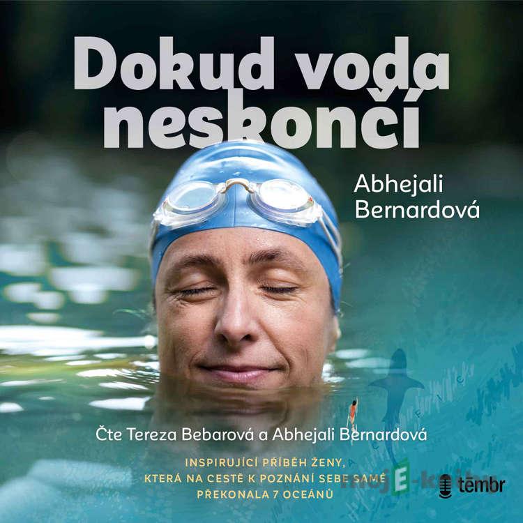 Dokud voda neskončí - Abhejali Bernardová Dokud voda neskončí - Abhejali Bernardová