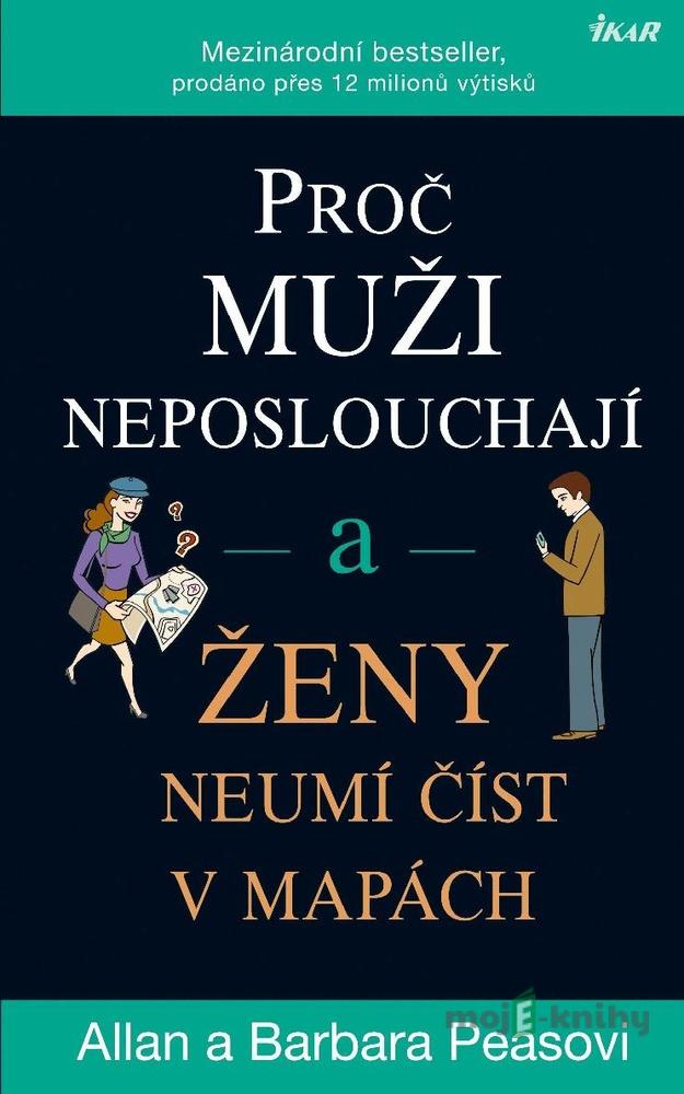Proč muži neposlouchají a ženy neumí číst v mapách - Allan Pease, Barbara Pease Proč muži neposlouchají a ženy neumí číst v mapách - Allan Pease, Barbara Pease