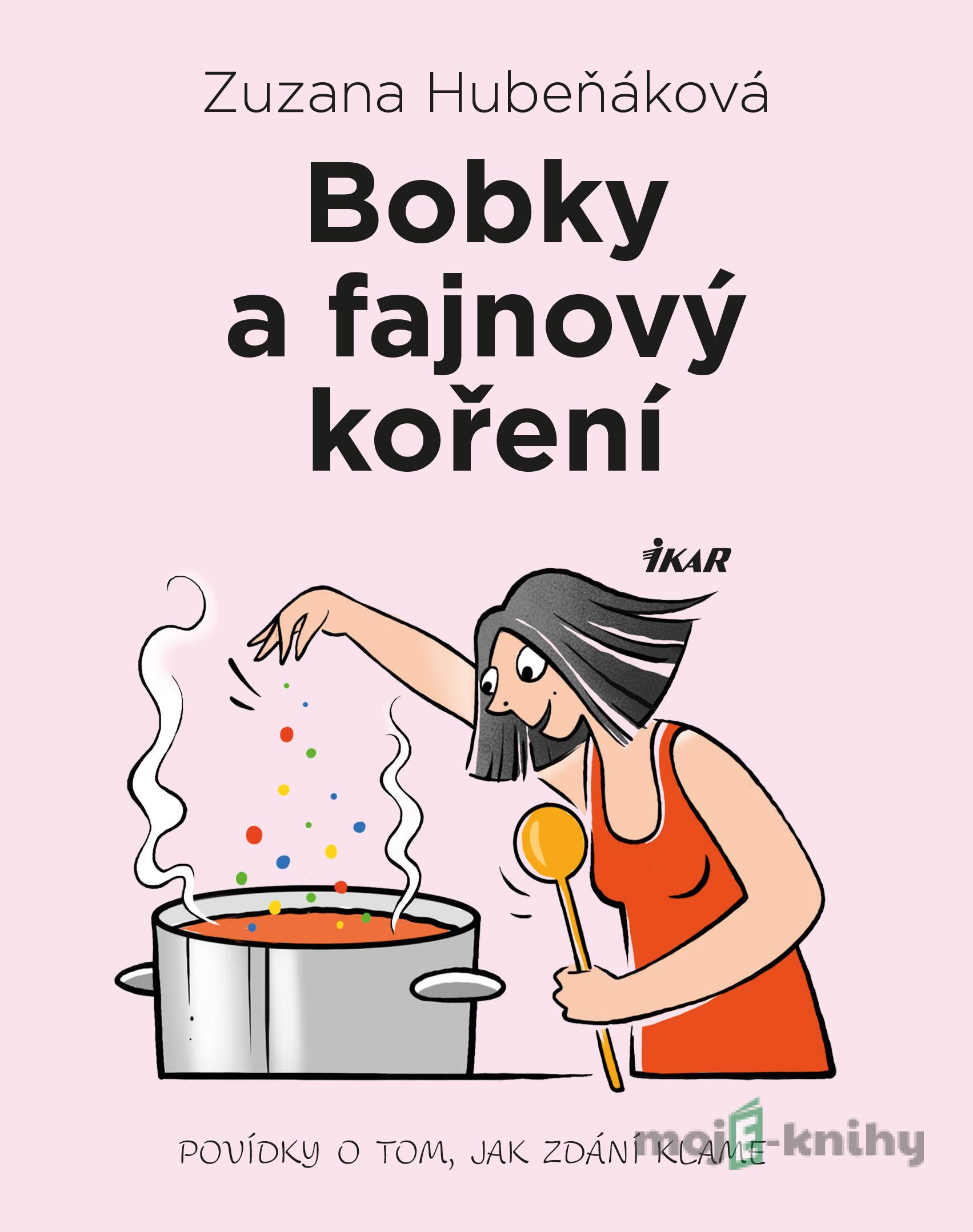 Bobky a fajnový koření - Zuzana Hubeňáková Bobky a fajnový koření - Zuzana Hubeňáková