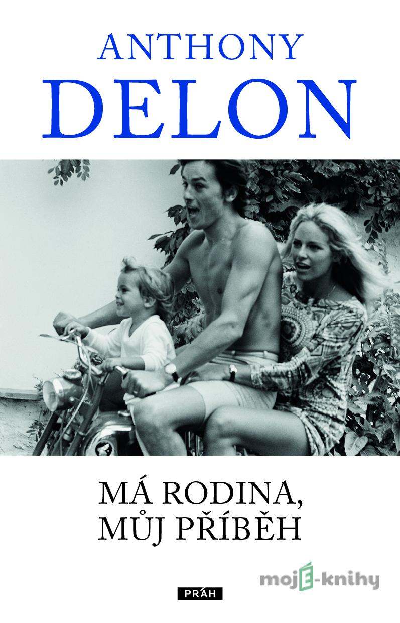 Má rodina, můj příběh - Anthony Delon Má rodina, můj příběh - Anthony Delon
