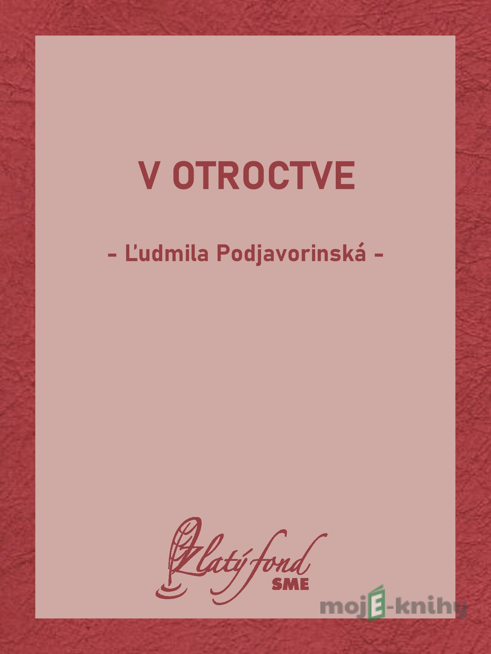 V otroctve - Ľudmila Podjavorinská V otroctve - Ľudmila Podjavorinská