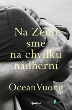 Na Zemi sme na chvíľku nádherní - Ocean Vuong