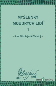 Myšlenky moudrých lidí 1 - Lev Nikolajevič Tolstoj