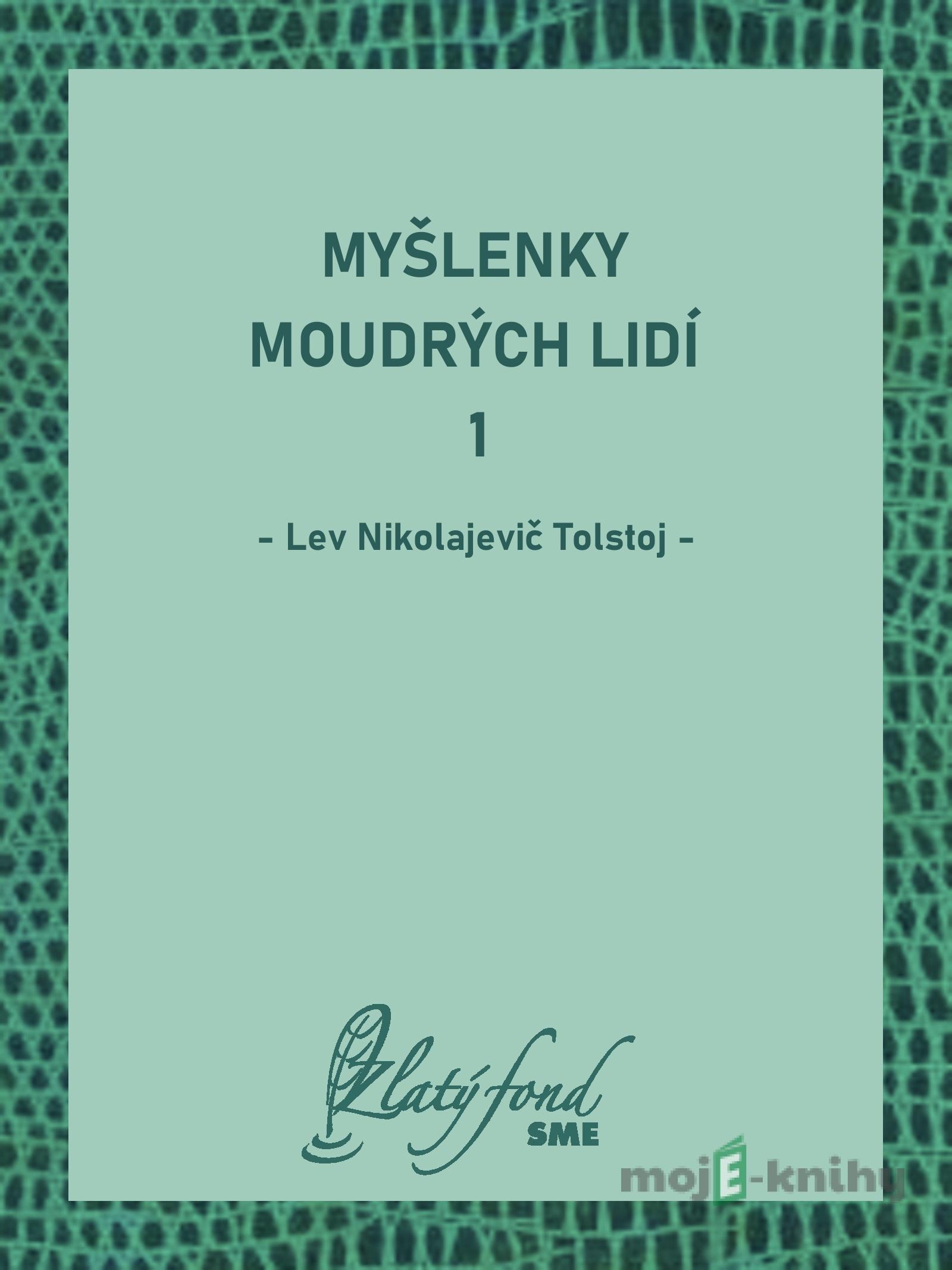 Myšlenky moudrých lidí 1 - Lev Nikolajevič Tolstoj Myšlenky moudrých lidí 1 - Lev Nikolajevič Tolstoj