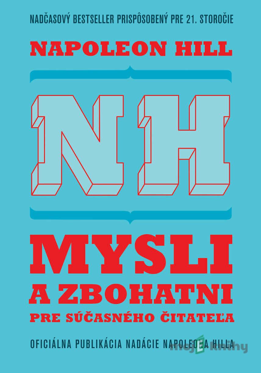 Mysli a zbohatni pre súčasného čitateľa - Napoleon Hill Mysli a zbohatni pre súčasného čitateľa - Napoleon Hill