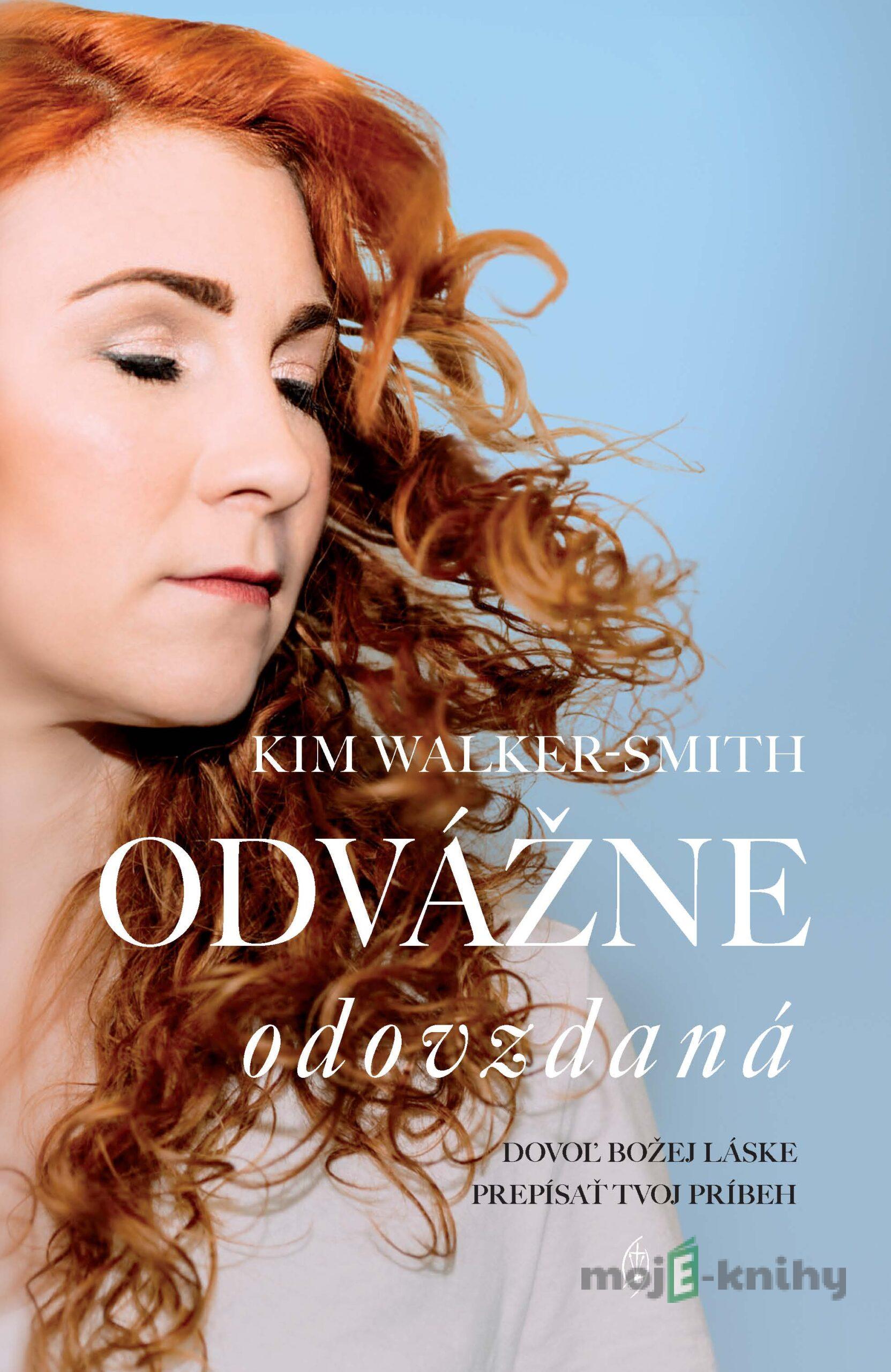 Odvážne odovzdaná - Kim Walker Smith Odvážne odovzdaná - Kim Walker Smith
