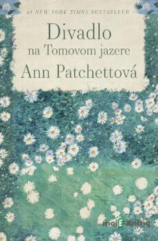 Divadlo na Tomovom jazere - Ann Patchett